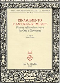 Rinascimento e Antirinascimento. Firenze nella cultura russa fra Otto e Novecento - Librerie.coop
