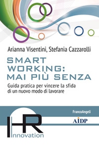 Smart working: mai più senza. Guida pratica per vincere la sfida di un nuovo modo di lavorare - Librerie.coop