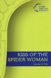 Kiss of the Spider Woman. Kander & Ebb - Librerie.coop