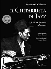 Il chitarrista di jazz. Charlie Christian e dintorni - Librerie.coop Il chitarrista di jazz. Charlie Christian e dintorni - Librerie.coop