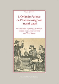 L'Orlando Furioso ce l'hanno insegnato i nostri padri. Una indagine storica sulle pratiche odierne dei cantori a braccio dell'Alta Sabina - Librerie.coop L'Orlando Furioso ce l'hanno insegnato i nostri padri. Una indagine storica sulle pratiche odierne dei cantori a braccio dell'Alta Sabina - Librerie.coop