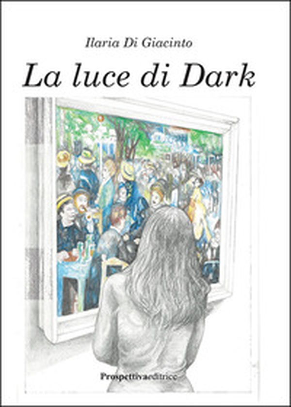 La luce di Dark - Librerie.coop La luce di Dark - Librerie.coop