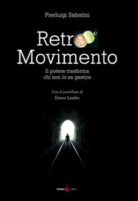 Retro movimento. Il potere trasforma chi non lo sa gestire - Librerie.coop