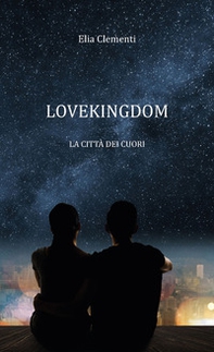 Lovekingdom. La città dei cuori - Librerie.coop Lovekingdom. La città dei cuori - Librerie.coop