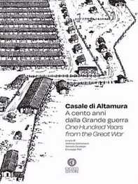 Casale di Altamura. A cento anni dalla Grande guerra-One hundred years from the Great War - Librerie.coop