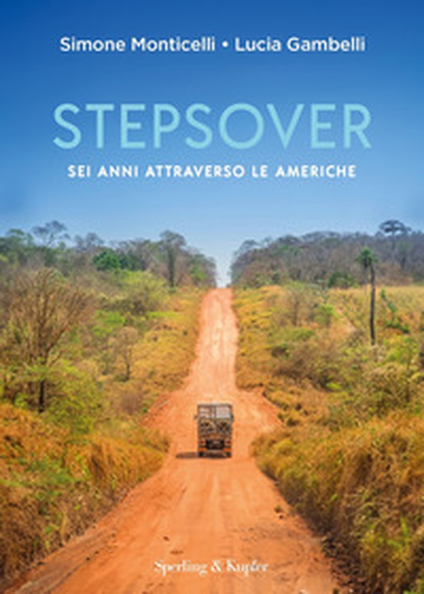 Stepsover. Sei anni attraverso le Americhe - Librerie.coop Stepsover. Sei anni attraverso le Americhe - Librerie.coop