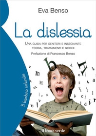 La dislessia. Una guida per genitori e insegnanti: teoria, trattamenti e giochi - Librerie.coop La dislessia. Una guida per genitori e insegnanti: teoria, trattamenti e giochi - Librerie.coop