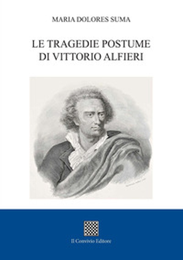 Le tragedie postume di Vittorio Alfieri - Librerie.coop Le tragedie postume di Vittorio Alfieri - Librerie.coop