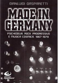 Made in Germany. Psichedelia, rock progressivo e musica cosmica 1967-1979 - Librerie.coop