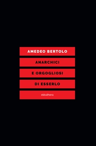ANARCHICI E ORGOGLIOSI DI ESSERLO - Librerie.coop