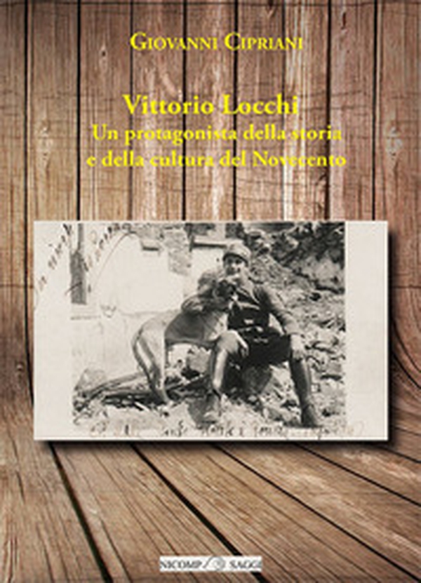Vittorio Locchi. Un protagonista della storia e della cultura del Novecento - Librerie.coop Vittorio Locchi. Un protagonista della storia e della cultura del Novecento - Librerie.coop