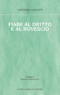 Fiabe al dritto e al rovescio. Le storie che mi è capitato di vivere, le fiabe che avrei voluto ascoltare - Librerie.coop
