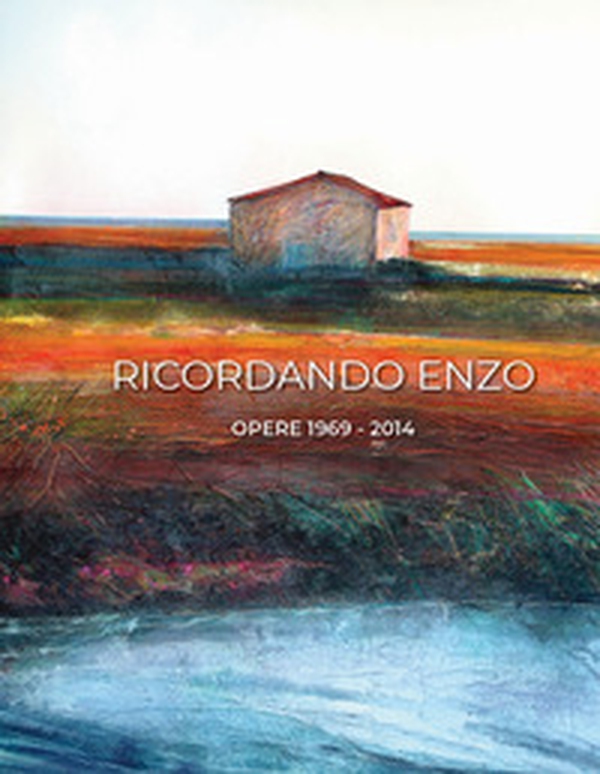 Ricordando Enzo. Opere 1969-2014 - Librerie.coop Ricordando Enzo. Opere 1969-2014 - Librerie.coop