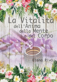 La vitalità dell'anima della mente e del corpo - Librerie.coop La vitalità dell'anima della mente e del corpo - Librerie.coop