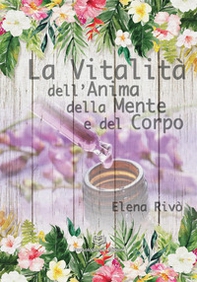 La vitalità dell'anima della mente e del corpo - Librerie.coop