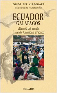 Ecuador, Galapagos. Alla metà del mondo fra Ande, Amazzonia e Pacifico - Librerie.coop