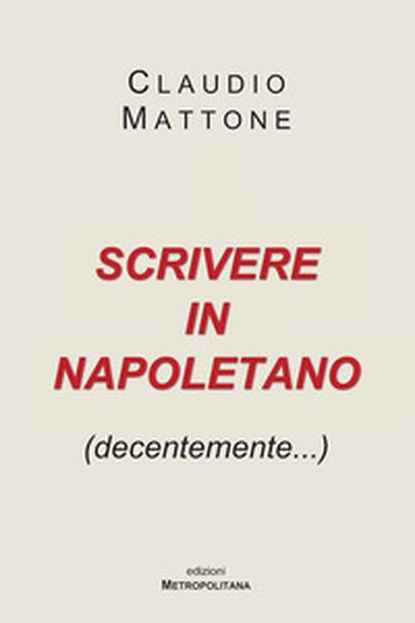 Scrivere in napoletano (decentemente...) - Librerie.coop Scrivere in napoletano (decentemente...) - Librerie.coop