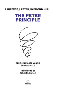 The Peter principle. Perché le cose vanno sempre male - Librerie.coop The Peter principle. Perché le cose vanno sempre male - Librerie.coop