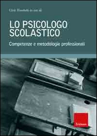 Lo psicologo scolastico. Competenze e metodologie professionali - Librerie.coop