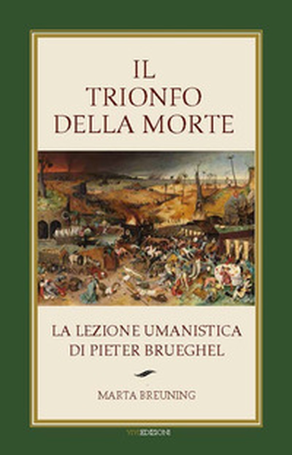 Il trionfo della morte. La lezione umanistica di Pieter Brueghel - Librerie.coop Il trionfo della morte. La lezione umanistica di Pieter Brueghel - Librerie.coop