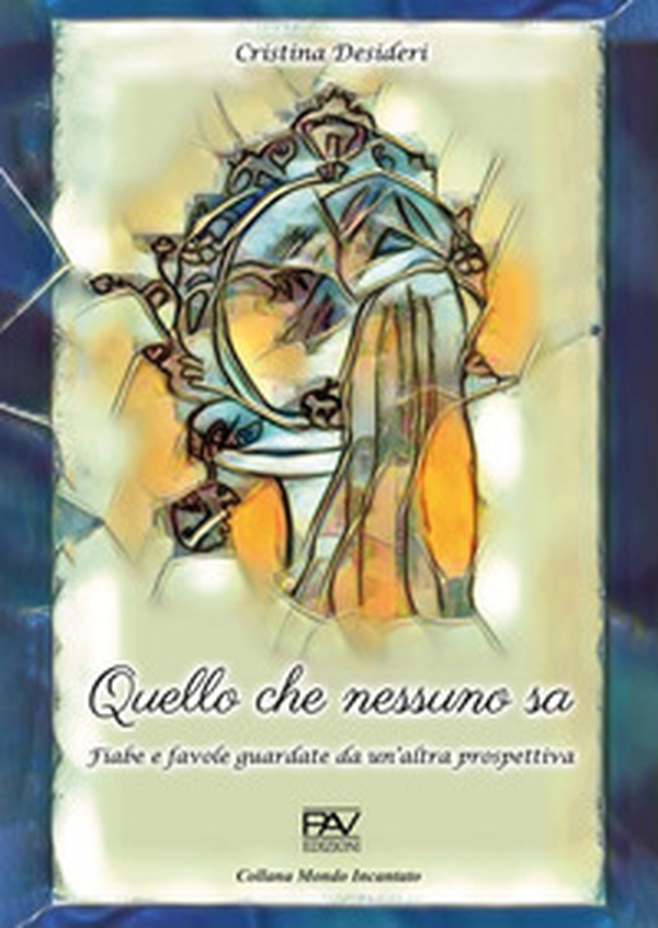 Quello che nessuno sa. Fiabe e favole guardate da un'altra prospettiva - Librerie.coop Quello che nessuno sa. Fiabe e favole guardate da un'altra prospettiva - Librerie.coop
