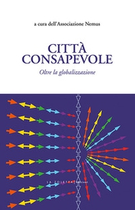 Città consapevole. Oltre la globalizzazione - Librerie.coop Città consapevole. Oltre la globalizzazione - Librerie.coop