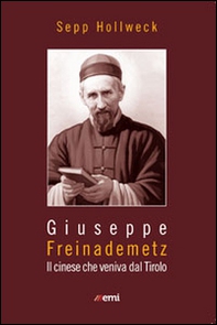 Giuseppe Freinademetz. Il cinese che veniva dal Tirolo - Librerie.coop Giuseppe Freinademetz. Il cinese che veniva dal Tirolo - Librerie.coop