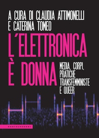 L'elettronica è donna. Media, corpi, pratiche transfemministe e queer - Librerie.coop