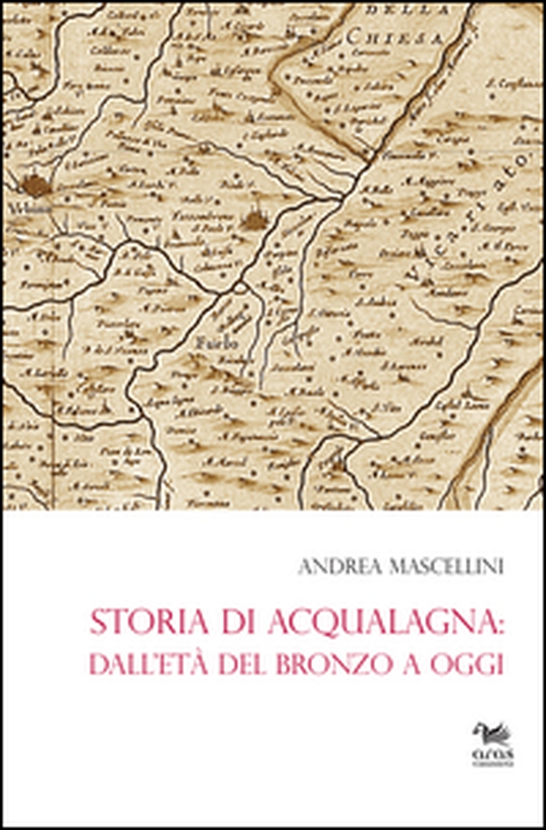 Storia di Acqualagna. Dall'età del Bronzo ad oggi - Librerie.coop Storia di Acqualagna. Dall'età del Bronzo ad oggi - Librerie.coop