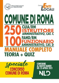 Comune di Roma. 250 CUIA/RM istruttore amministrativo Cat C. 00 FAMD/RM funzionario amministrativo, Cat D. Manuale completo. Teoria + Quiz - Librerie.coop