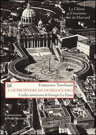 L'oltretevere da oltreoceano. L'esilio americano di Giorgio La Piana - Librerie.coop