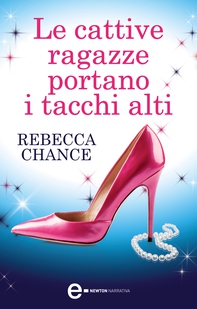 Le cattive ragazze portano i tacchi alti - Librerie.coop Le cattive ragazze portano i tacchi alti - Librerie.coop