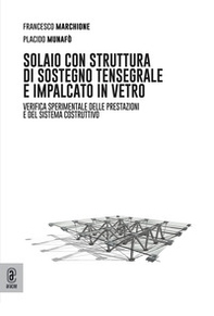 Solaio con struttura di sostegno tensegrale e impalcato in vetro. Verifica sperimentale delle prestazioni e del sistema costruttivo - Librerie.coop