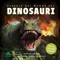 Viaggio nel mondo dei dinosauri. Guida interattiva sui terribili rettili preistorici - Librerie.coop