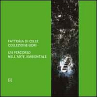 Fattoria di Celle collezione Gori. Un percorso nell'arte ambientale - Librerie.coop