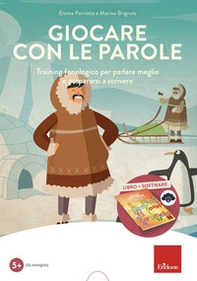 Giocare con le parole. Training fonologico per parlare meglio e prepararsi a scrivere. Kit - Librerie.coop