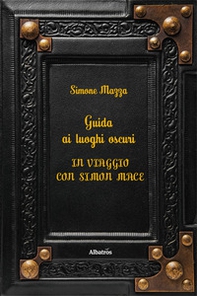 Guida ai luoghi oscuri. In viaggio con Simon Mace - Librerie.coop Guida ai luoghi oscuri. In viaggio con Simon Mace - Librerie.coop
