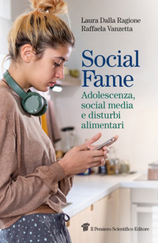 Social fame. Adolescenza, social media e disturbi alimentari - Librerie.coop Social fame. Adolescenza, social media e disturbi alimentari - Librerie.coop