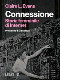 Connessione. Storia femminile di internet - Librerie.coop