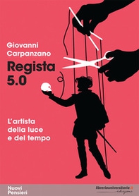 Regista 5.0. L'artista della luce e del tempo - Librerie.coop