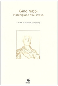 Gino Nibbi. Marchigiano d'Australia - Librerie.coop
