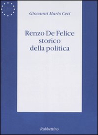 Renzo De Felice storico della politica - Librerie.coop