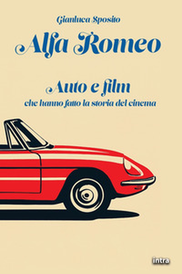 Alfa Romeo. Auto e film che hanno fatto la storia del cinema - Librerie.coop Alfa Romeo. Auto e film che hanno fatto la storia del cinema - Librerie.coop