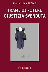 Trame di potere giustizia svenduta - Librerie.coop