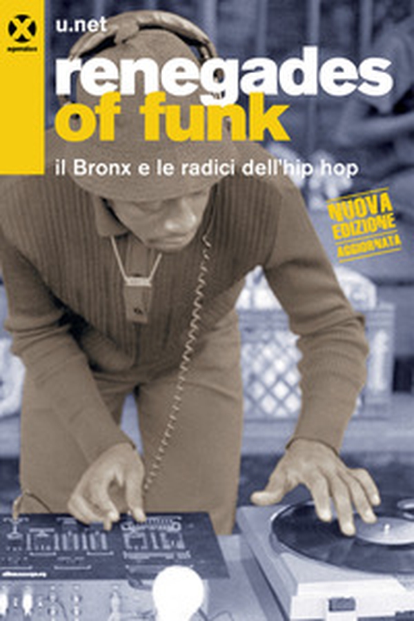Renegades of funk. Il Bronx e le radici dell'hip hop - Librerie.coop Renegades of funk. Il Bronx e le radici dell'hip hop - Librerie.coop