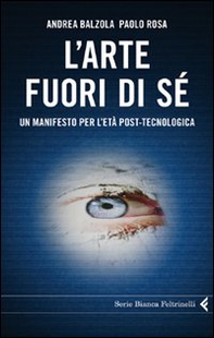 L'arte fuori di sé. Un manifesto per l'età post-tecnologica - Librerie.coop L'arte fuori di sé. Un manifesto per l'età post-tecnologica - Librerie.coop