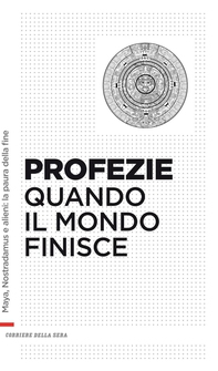 Profezie. Quando finisce il mondo - Librerie.coop Profezie. Quando finisce il mondo - Librerie.coop