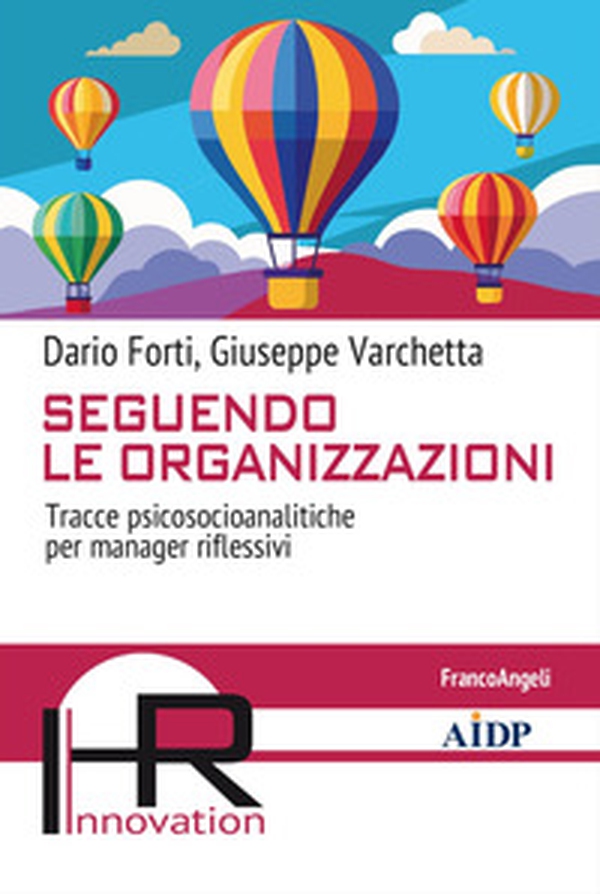 Seguendo le organizzazioni. Tracce psicosocioanalitiche per manager riflessivi - Librerie.coop Seguendo le organizzazioni. Tracce psicosocioanalitiche per manager riflessivi - Librerie.coop