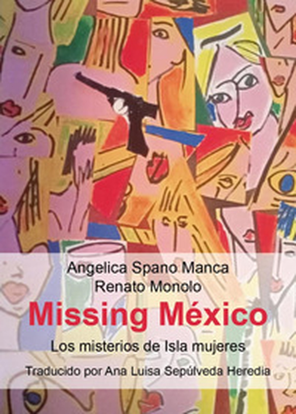 Missing Mexico. Los misterios de Isla Mujeres - Librerie.coop Missing Mexico. Los misterios de Isla Mujeres - Librerie.coop