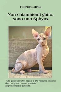 Non chiamatemi gatto, sono uno sphynx - Librerie.coop
